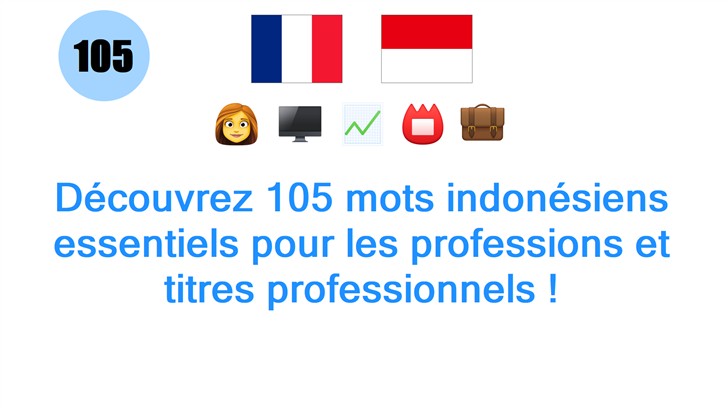 Découvrez 105 mots indonésiens essentiels pour les professions et titres professionnels !